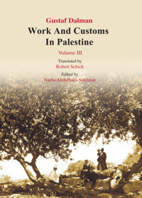 Works and Customs in Palestine Volume III - Gustaf Dalman - E-Book
