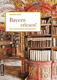 Bayern erlesen! - Bernhard Hampp - E-Book