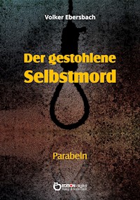 Der gestohlene Selbstmord - Volker Ebersbach - E-Book