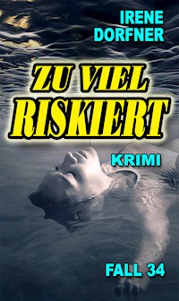 Zu viel riskiert - Irene Dorfner - E-Book