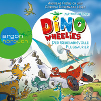 Dino Wheelies - Der geheimnisvolle Flugsaurier - Matthias Weinert - Hörbuch
