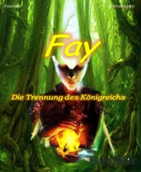Fay - Die Trennung des Königreichs - T. J. Hudspeth - kostenlos E-Book