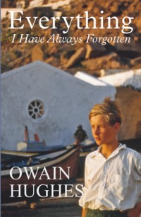 Everything I Have Always Forgotten - Owain Hughes - E-Book