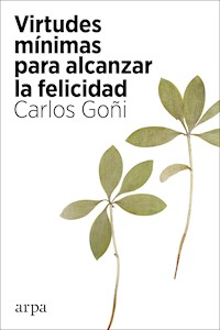 Virtudes mínimas para alcanzar la felicidad - Carlos Goñi - E-Book