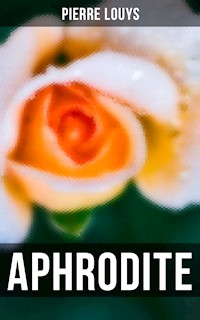 Aphrodite - Pierre Louys - E-Book