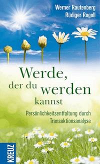 Werde, der du werden kannst - Werner Rautenberg - E-Book