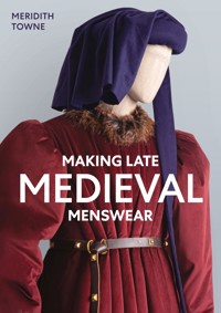 Making Late Medieval Menswear - Meridith Towne - E-Book