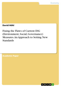 Fixing the Flaws of Current ESG (Environment, Social, Governance) Measures. An Approach to Setting New Standards - David Höhl - E-Book