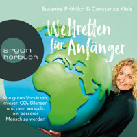 Weltretten für Anfänger - Von guten Vorsätzen, miesen CO2-Bilanzen und dem Versuch, ein besserer Mensch zu werden (Gekürzte Lesung) - Susanne Fröhlich - Hörbuch