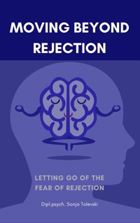 Moving beyond Rejection - Sonja Tolevski - E-Book
