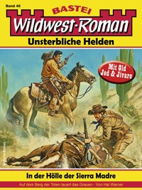 Wildwest-Roman – Unsterbliche Helden 46 - Hal Warner - E-Book