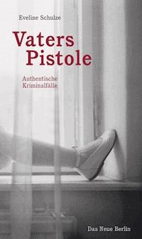 Vaters Pistole - Eveline Schulze - E-Book