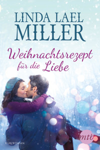 Weihnachtsrezept für die Liebe - Linda Lael Miller - E-Book