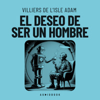 El deseo de ser un hombre (Completo) - Villiers De L'Isle Adam - Hörbuch