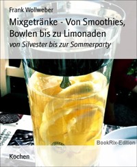 Mixgetränke - Von Smoothies, Bowlen bis zu Limonaden - Frank Wollweber - E-Book