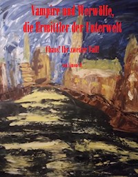 Vampire und Werwölfe, die Ermittler der Unterwelt - Simone H. - E-Book