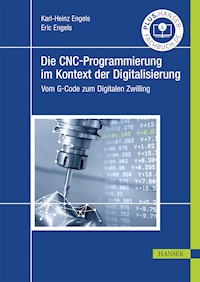 Die CNC-Programmierung im Kontext der Digitalisierung - Karl-Heinz Engels - E-Book