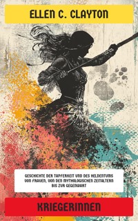 Kriegerinnen - Ellen C. Clayton - E-Book