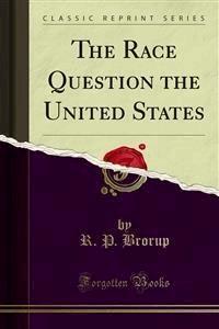 The Race Question the United States - R. P. Brorup - E-Book
