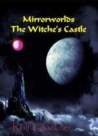 Mirrorworlds The witche's Castle - Rolf Glöckner - E-Book