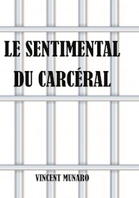 Le sentimental du carcéral - Vincent Munaro - E-Book