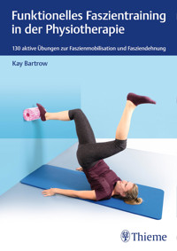 Funktionelles Faszientraining in der Physiotherapie - Kay Bartrow - E-Book