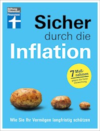 Sicher durch die Inflation - mit 7 hilfreichen Maßnahmen gegen die Geldentwertung - Checklisten und Finanztipps zur Risikominimierung - Thomas Stoll - E-Book