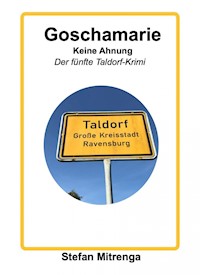Goschamarie Keine Ahnung - Stefan Mitrenga - E-Book