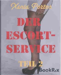 Der Escortservice, Teil 2 - Xenia Portos - E-Book