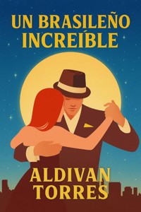 Un Brasileño Increíble - aldivan teixeira torres - E-Book