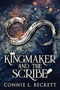 Kingmaker And The Scribe - Connie L. Beckett - E-Book