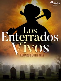 Los enterrados vivos - Eduardo Gutiérrez - E-Book