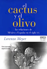 El cactus y el olivo - Lorenzo Meyer - E-Book