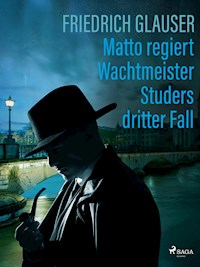 Matto regiert – Wachtmeister Studers dritter Fall - Friedrich Glauser - E-Book