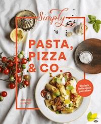 Simply Pasta, Pizza & Co. - Julian Kutos - E-Book