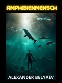 Amphibienmensch (Übersetzt) - Alexander Belyaev - E-Book