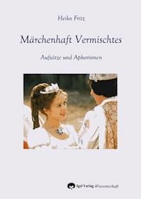 Märchenhaft Vermischtes - Heiko Fritz - E-Book