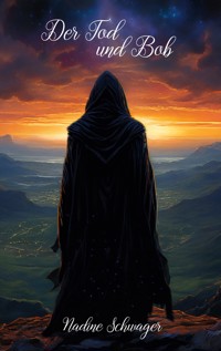 Der Tod und Bob - Nadine Schwager - E-Book
