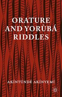 Orature and Yoruba Riddles - A. Akinyeme - E-Book