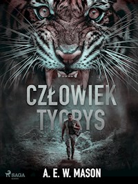 Człowiek tygrys - A. E. W. Mason - E-Book