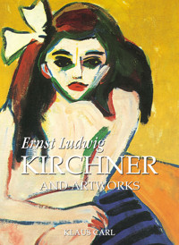Ernst Ludwig Kirchner and artworks - Klaus Carl - E-Book