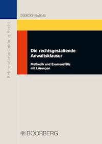 Die rechtsgestaltende Anwaltsklausur - Kerstin Diercks-Harms - E-Book