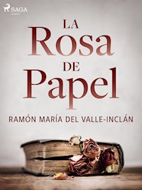 La rosa de papel - Ramón María Del Valle-inclán - E-Book