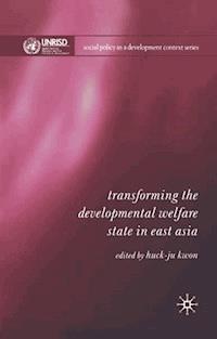 Transforming the Developmental Welfare State in East Asia - - E-Book