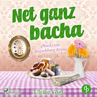 Net ganz bacha: (Noch) ein Augschburg Krimi (Helena Hansen ermittelt 3) - Ulrike Vögl - Hörbuch