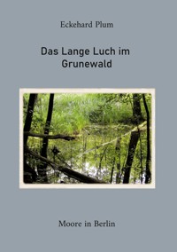 Das Lange Luch im Grunewald - Eckehard Plum - E-Book
