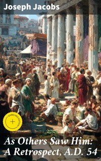 As Others Saw Him: A Retrospect, A.D. 54 - Joseph Jacobs - E-Book
