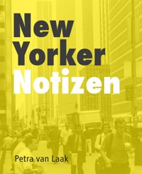 New Yorker Notizen - Petra van Laak - E-Book