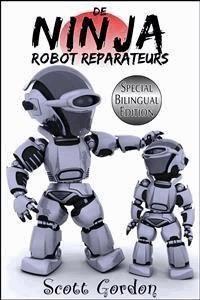 De Ninja Robot Reparateurs - Scott Gordon - E-Book