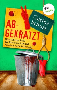 Abgekratzt: Die sauberen Fälle der Privatdetektivin & Putzfrau Karo Rutkowsky - Band 2 - Gesine Schulz - E-Book